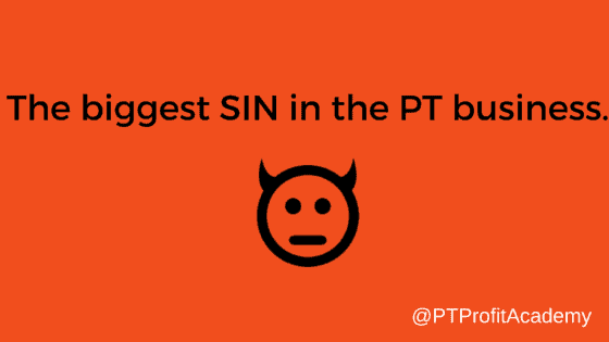 The biggest SIN in the PT business.-2