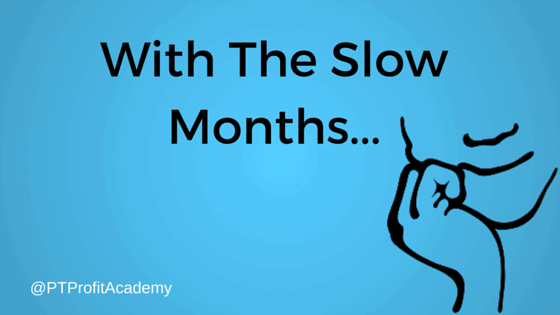 With The Slow Months...