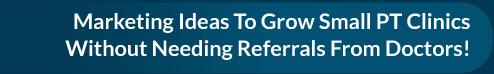 Marketing tips and profit boosting strategies for Physical Therapists